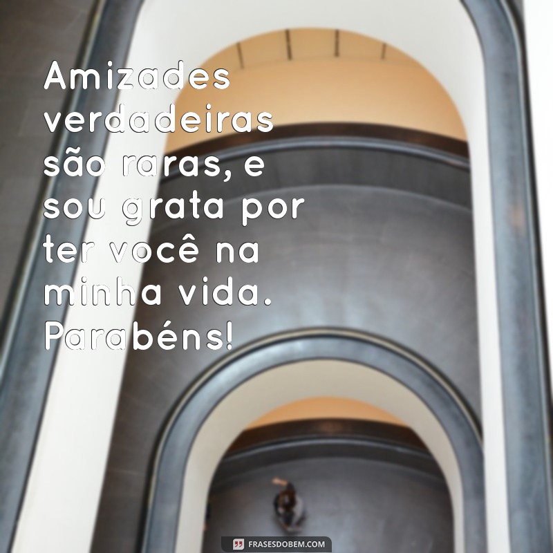 Frases Inspiradoras de Feliz Aniversário para Celebrar a Amizade 