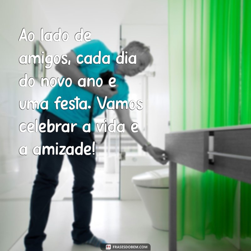 Frases Inspiradoras de Ano Novo para Celebrar com Amigos 