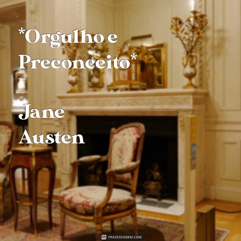 melhores livros de romance *Orgulho e Preconceito* - Jane Austen