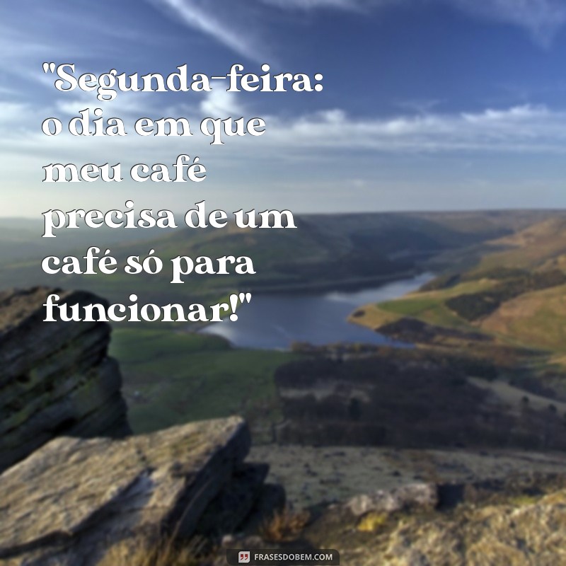 frases segunda feira engraçada 