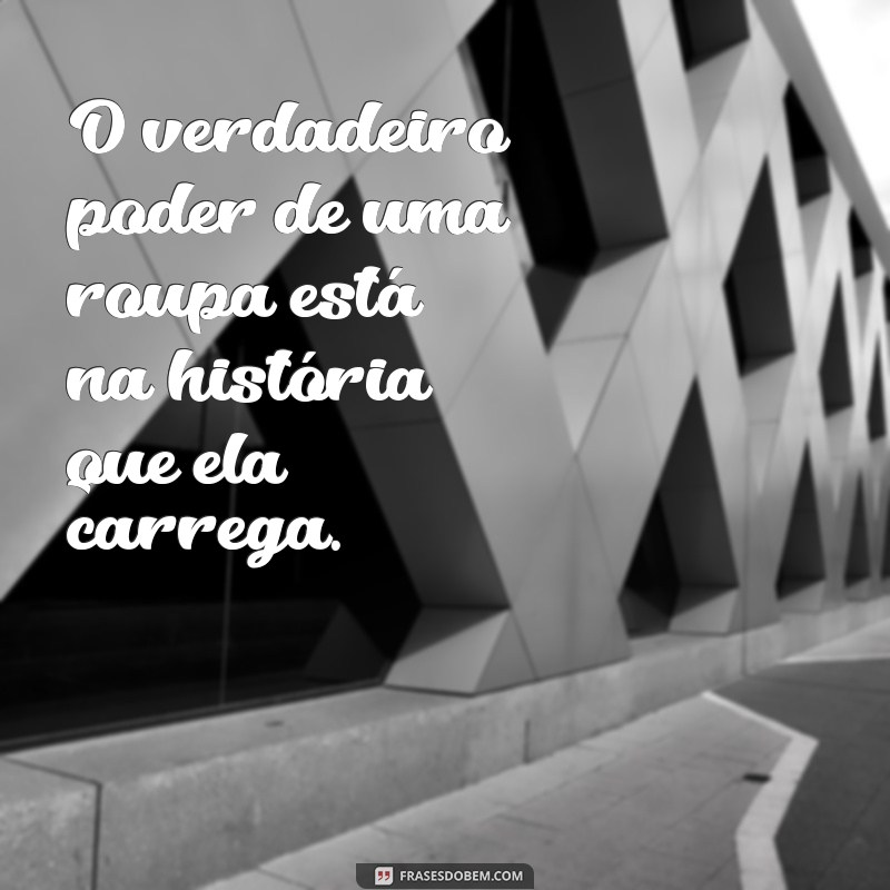 Frases Inspiradoras sobre Moda: Estilo e Personalidade em Cada Look 