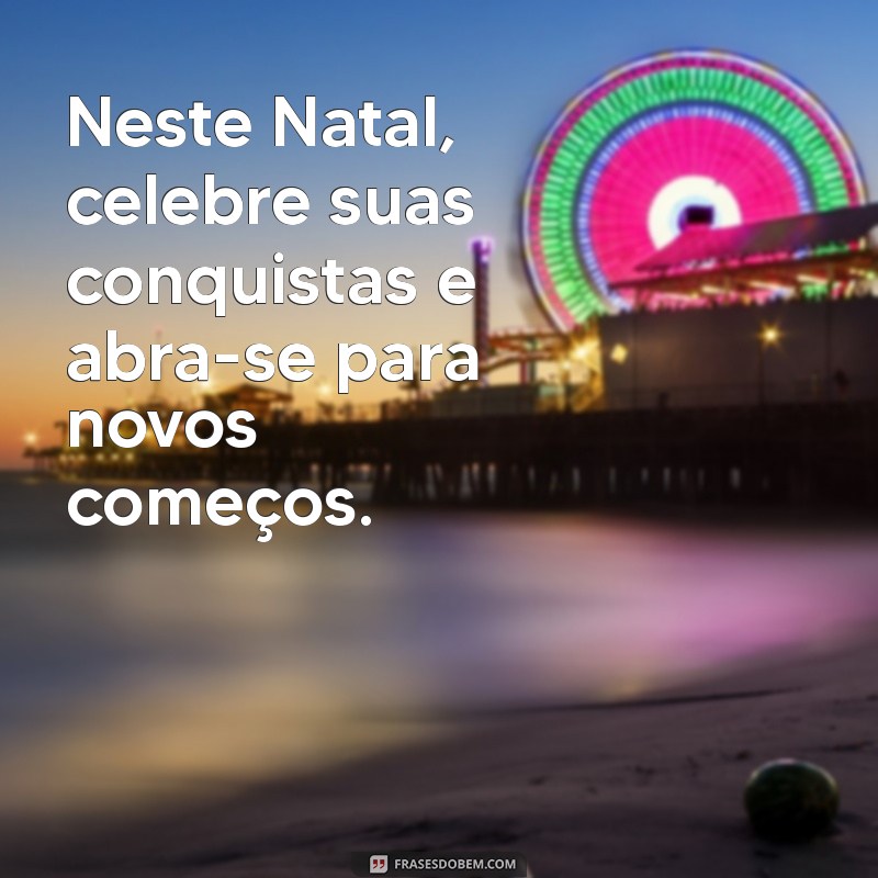 Frases Motivacionais para Inspirar seu Natal: Mensagens que Aquecem o Coração 