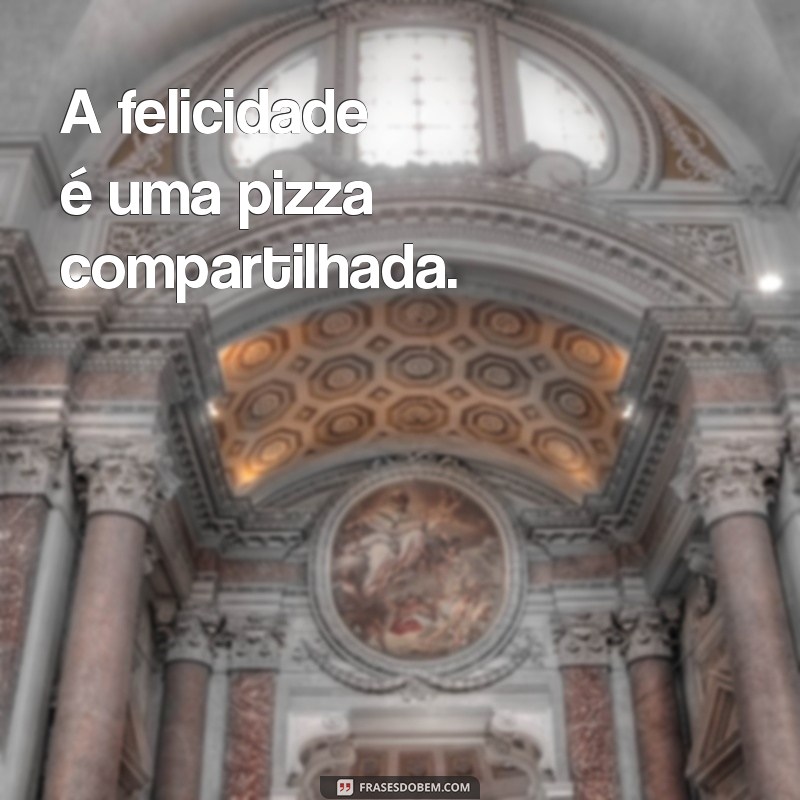 Frases Criativas para Pizzarias: Encante Seus Clientes com Sabor e Humor 