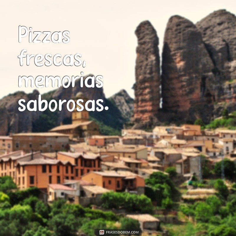 Frases Criativas para Pizzarias: Encante Seus Clientes com Sabor e Humor 