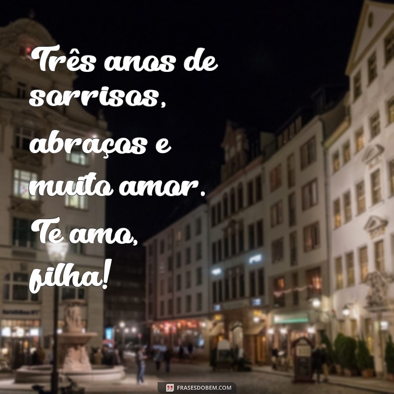 Celebrando 3 Anos de Amor: Mensagens e Frases para Minha Filha 