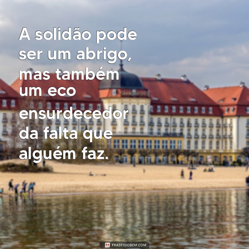 Frases Profundas de Tristeza e Reflexão para Inspirar sua Alma 