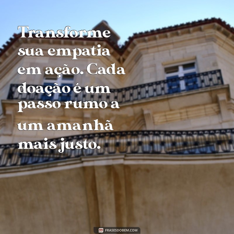 Transforme Vidas: Mensagens Inspiradoras para Doação ao Próximo 