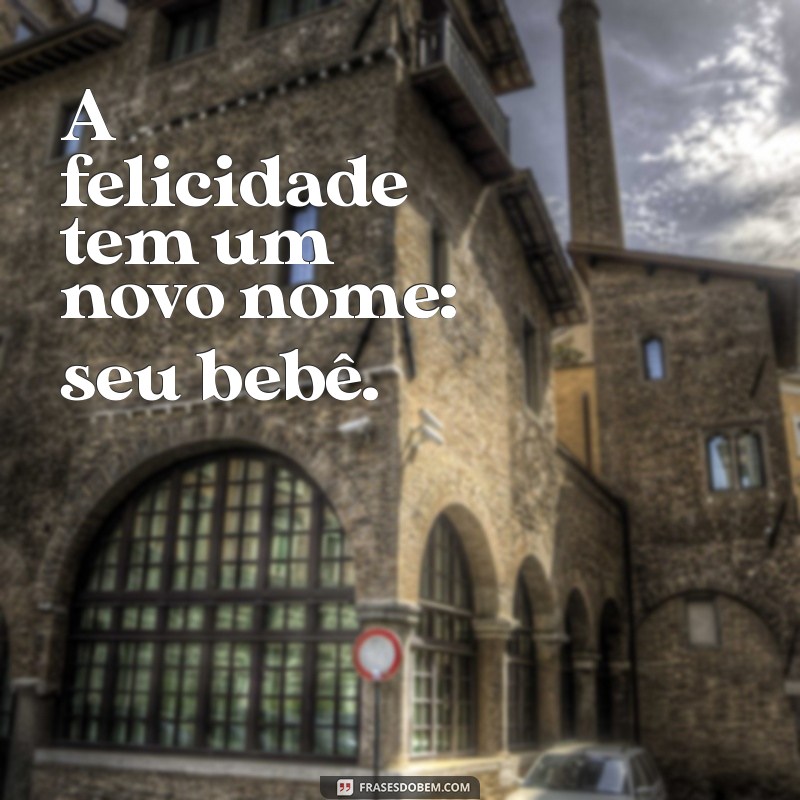 Frases Inspiradoras para Celebrar a Chegada do Seu Bebê 