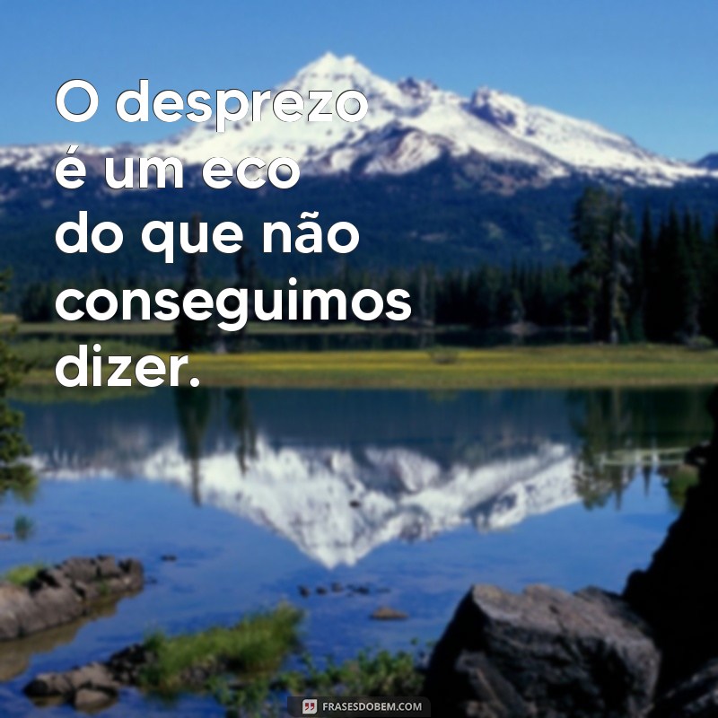 Superando o Desprezo: Mensagens Poderosas para Curar Corações 