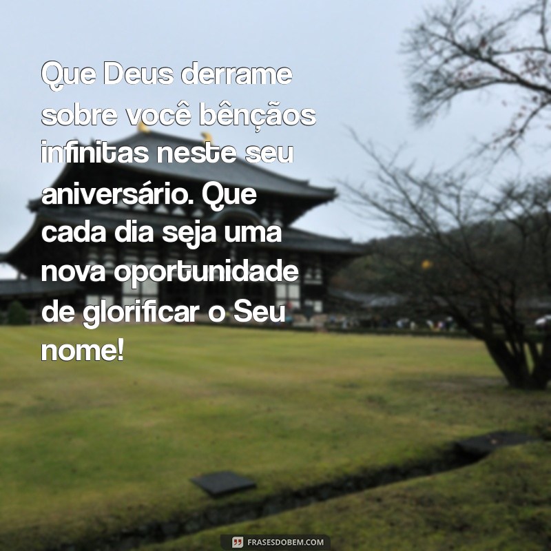 mensagem de aniversário bíblico para homem Que Deus derrame sobre você bênçãos infinitas neste seu aniversário. Que cada dia seja uma nova oportunidade de glorificar o Seu nome!