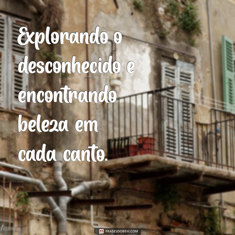 Frases Inspiradoras para Legendar Suas Fotos de Viagem 