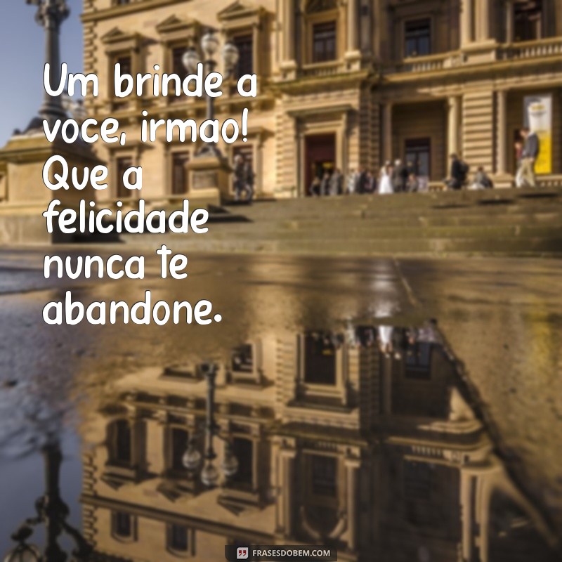 Frases Emocionantes para Celebrar o Aniversário do Seu Irmão 