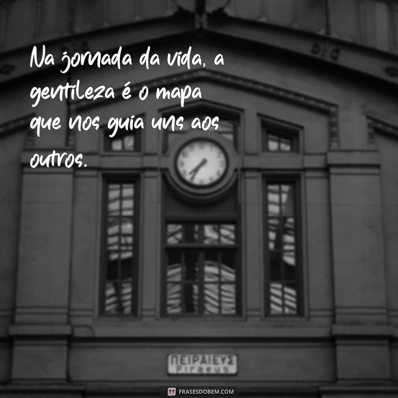 As Melhores Frases Gentis para Espalhar Bondade e Positividade 