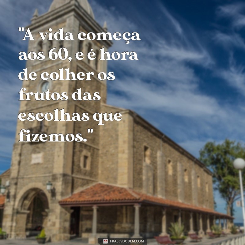 frases para 60 anos 