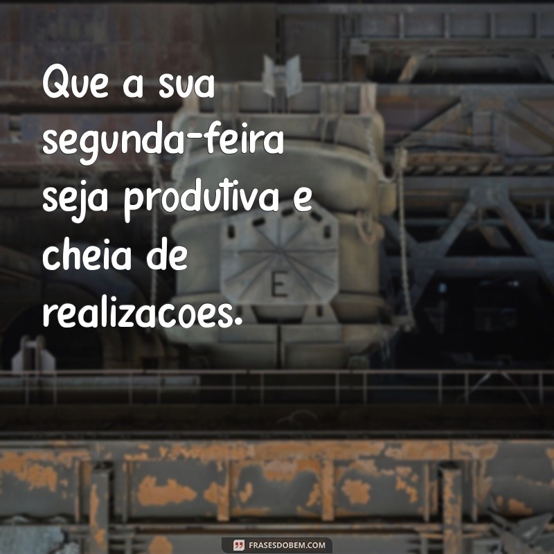 Frases Inspiradoras para Começar a Semana com Motivação na Segunda-feira 