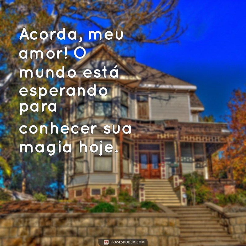 Frases Inspiradoras de Bom Dia para Encantar sua Filha 