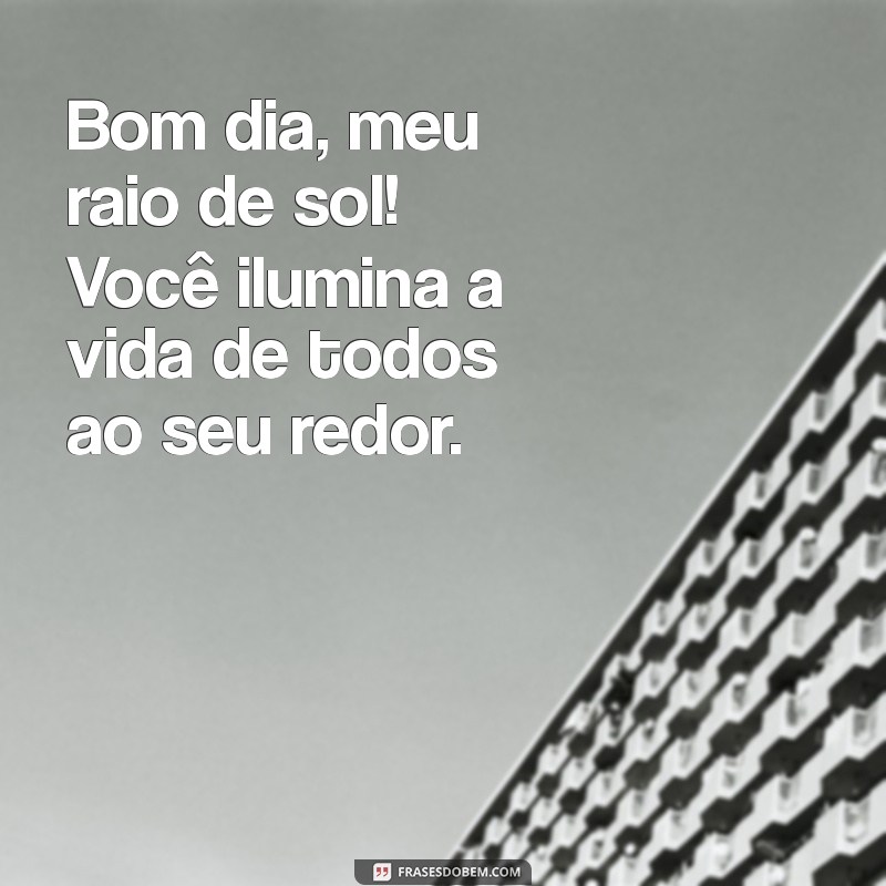 Frases Inspiradoras de Bom Dia para Encantar sua Filha 