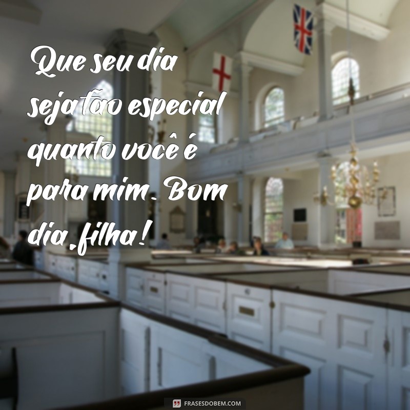 Frases Inspiradoras de Bom Dia para Encantar sua Filha 