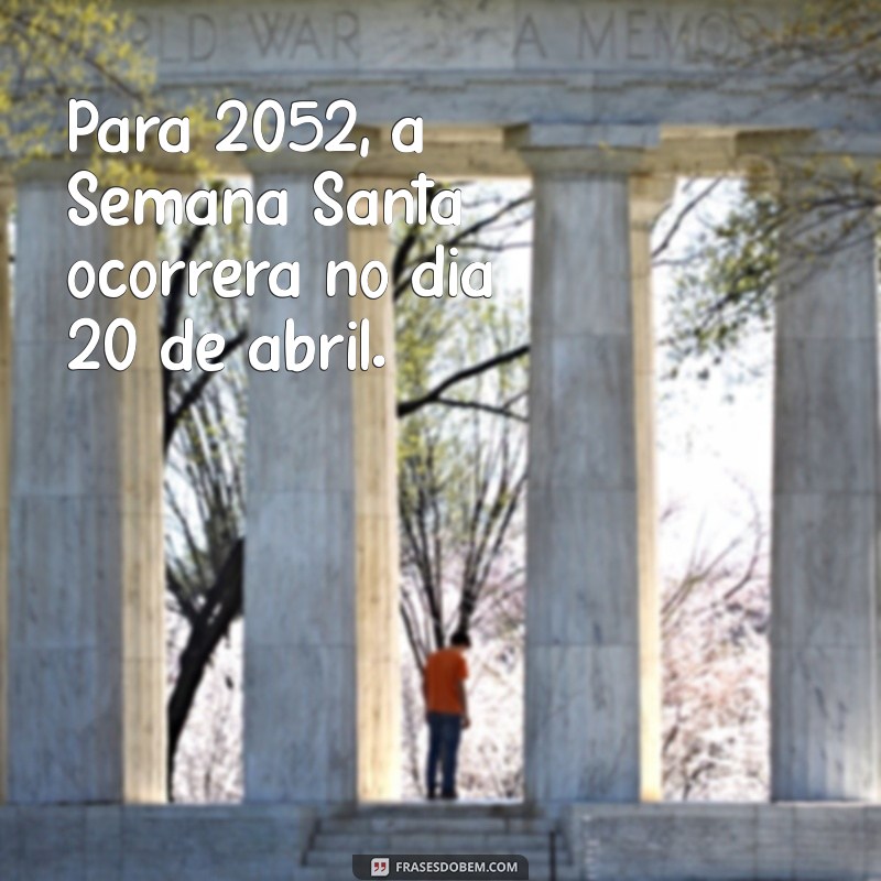 Descubra em Que Dia Cai a Semana Santa em 2024: Datas e Curiosidades 