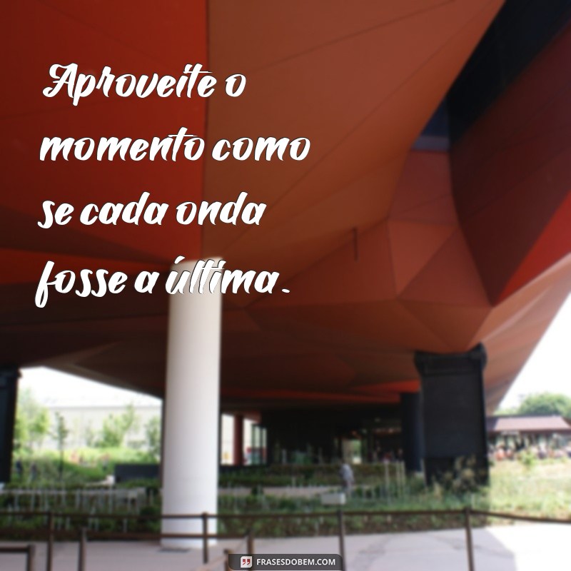 Frases Inspiradoras para Aproveitar o Momento Pé na Areia 