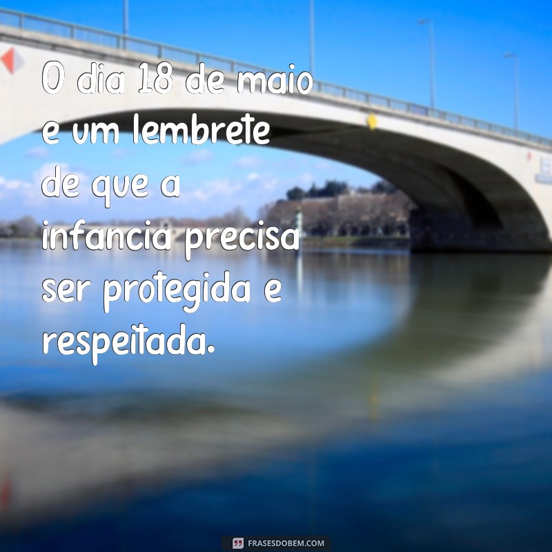 Descubra as melhores frases sobre o Dia 18 de Maio e faça bonito na luta contra a violência! 