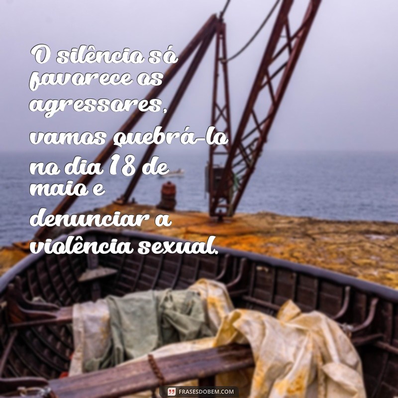 Descubra as melhores frases sobre o Dia 18 de Maio e faça bonito na luta contra a violência! 