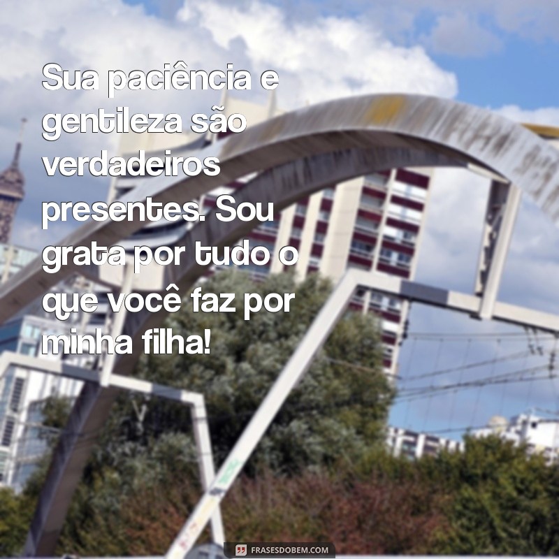 Frases Inspiradoras de Agradecimento para Professores: Homenageie a Educadora da Sua Filha 