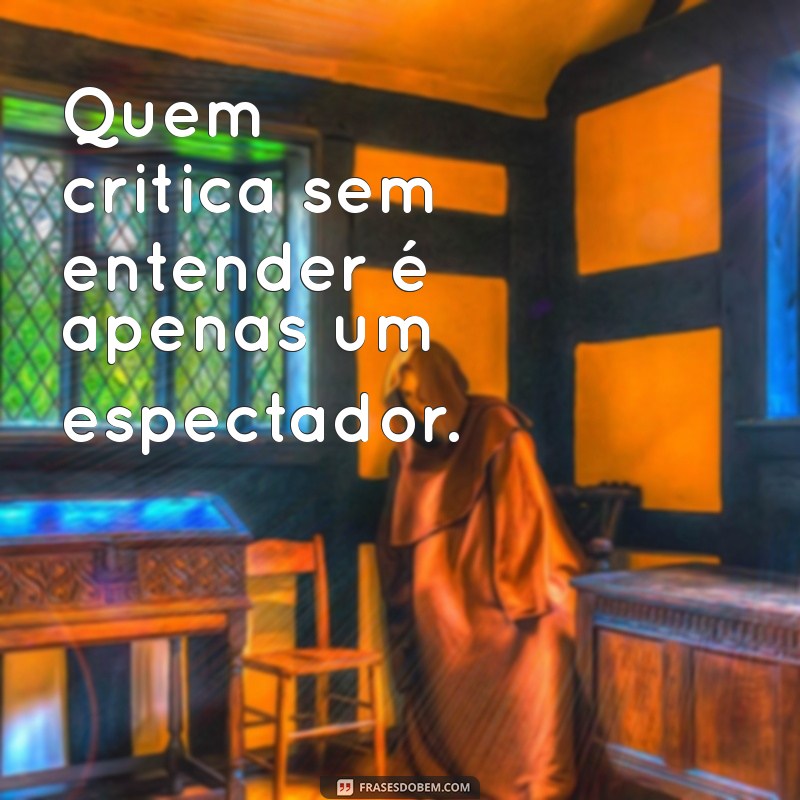 As Melhores Frases sobre Crítica: Reflexões e Inspirações para o Dia a Dia 