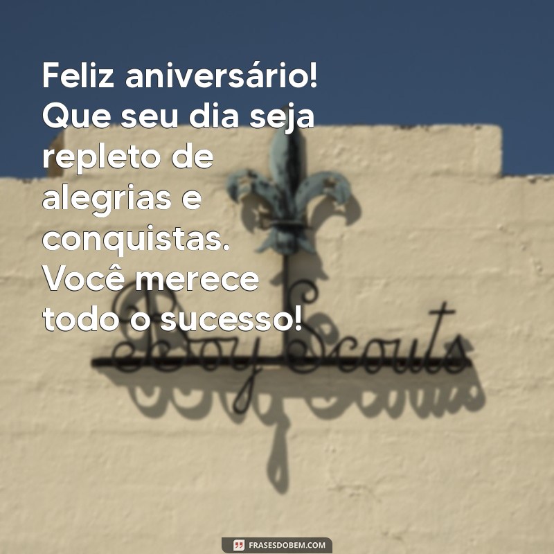 texto de aniversário para colega Feliz aniversário! Que seu dia seja repleto de alegrias e conquistas. Você merece todo o sucesso!