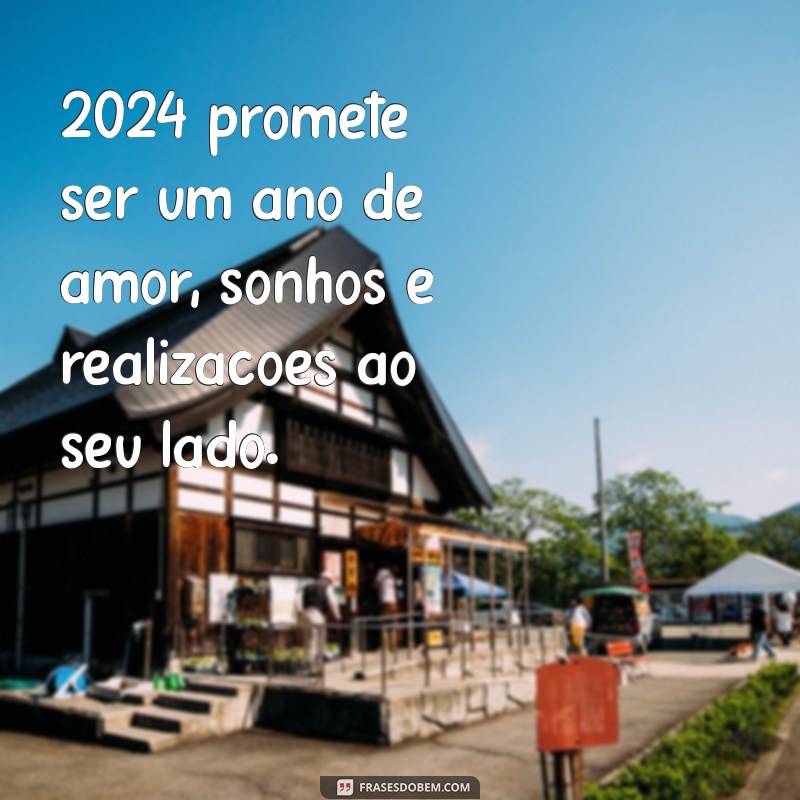 Mensagens de Amor Inspiradoras para 2024: Declare Seus Sentimentos 