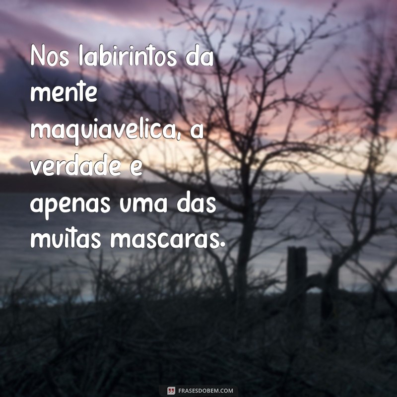 Entendendo a Pessoa Maquiavélica: Características, Comportamentos e Impactos nas Relações 