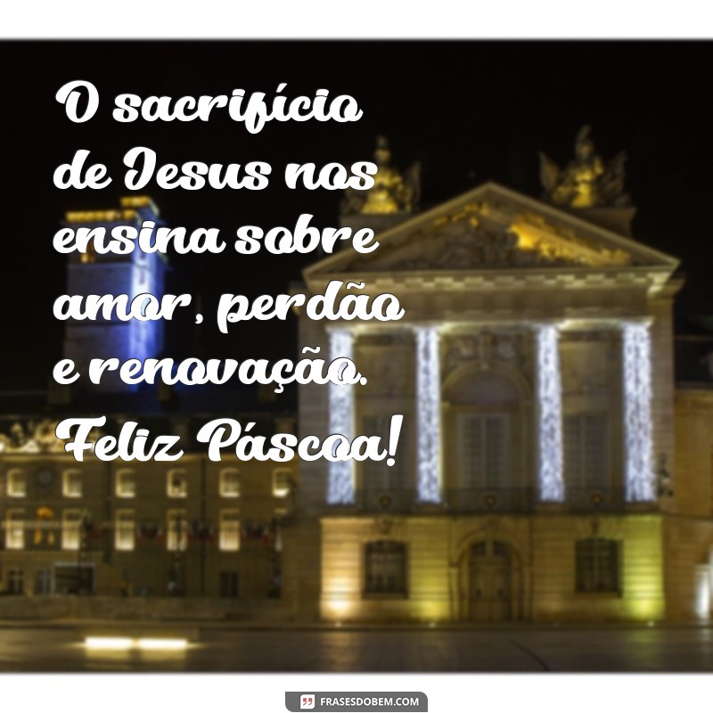 Mensagens Inspiradoras de Páscoa: Celebrando a Ressurreição de Jesus 