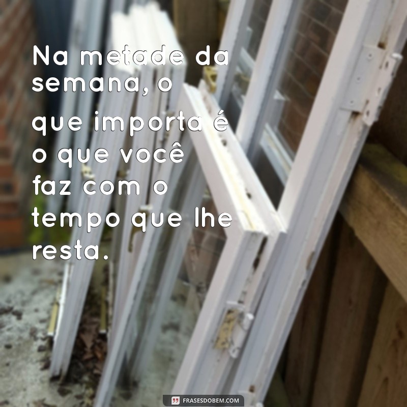 Frases Inspiradoras para Aumentar sua Motivação na Quarta-Feira 