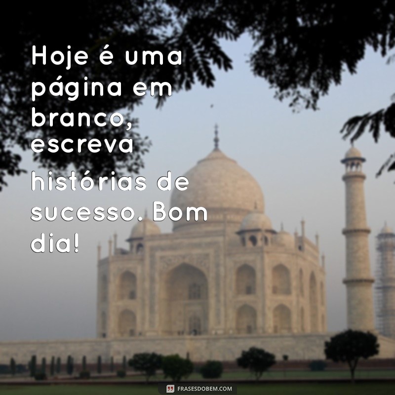 Frases Inspiradoras de Bom Dia para Motivar seu Trabalho 