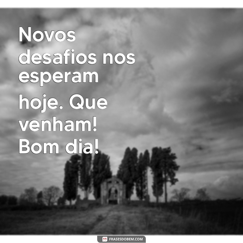 Frases Inspiradoras de Bom Dia para Motivar seu Trabalho 