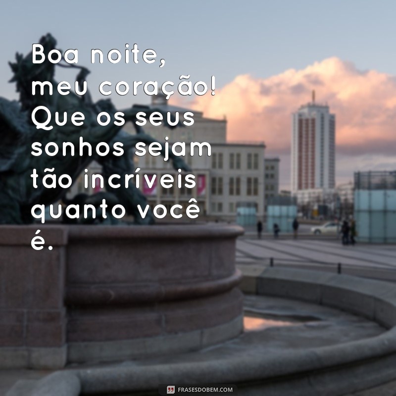 Encante sua noite com as mais belas frases de boa noite com coração 