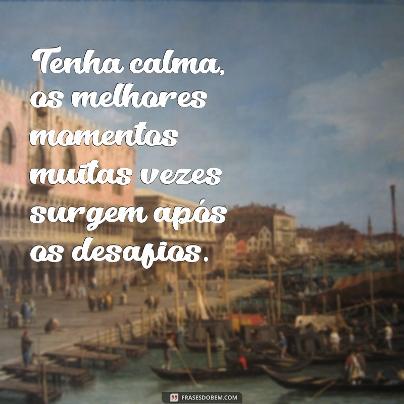 Frases Inspiradoras para Manter a Calma em Momentos de Estresse 