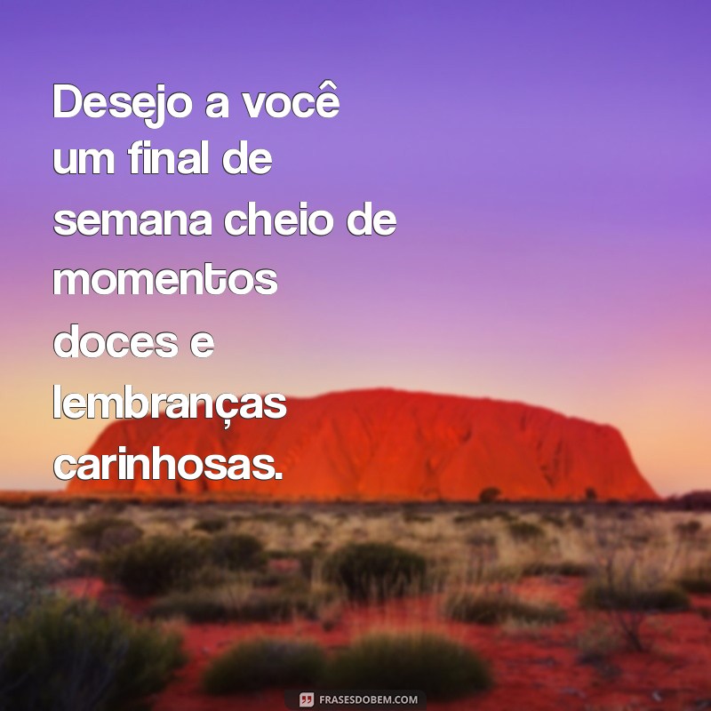 Mensagens Carinhosas para um Bom Final de Semana: Espalhe Alegria! 