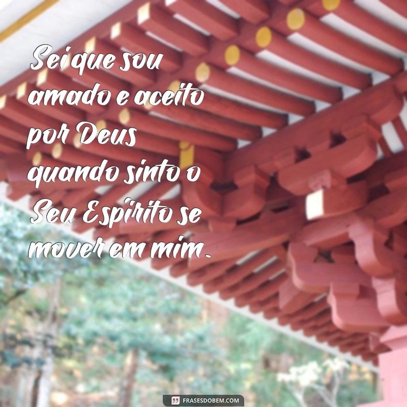 Descubra a força das frases quando o espírito de Deus se move em mim 