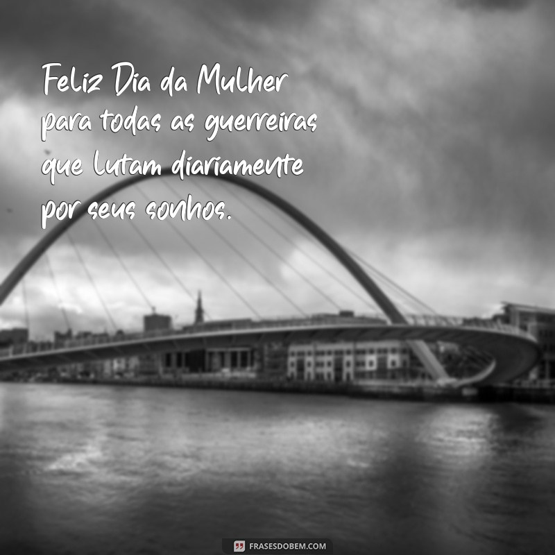 Descubra as melhores frases para celebrar o Dia da Mulher! 