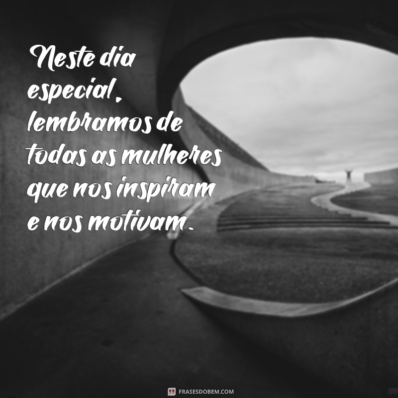 Descubra as melhores frases para celebrar o Dia da Mulher! 