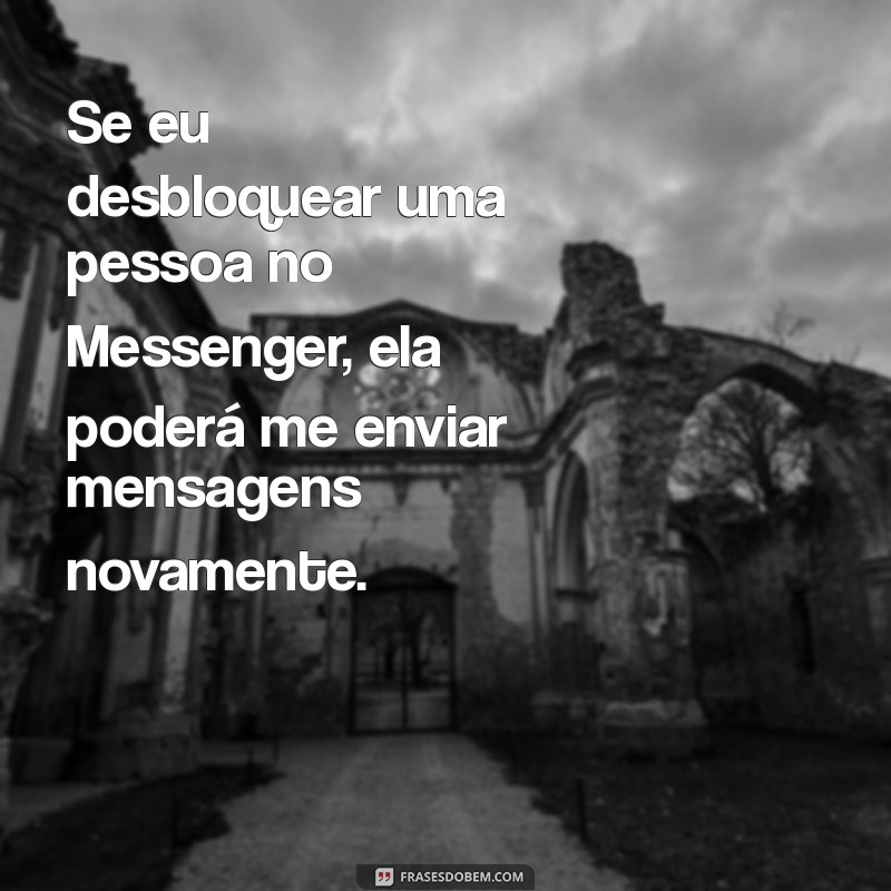 Desbloquear Alguém no Messenger: Eles Vão Saber? 