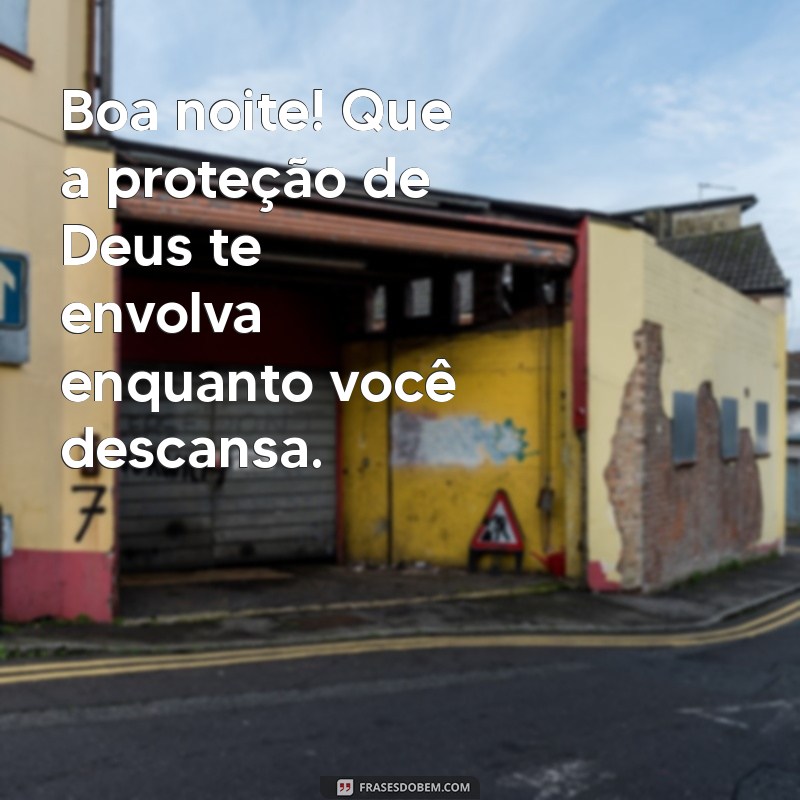 boa noite com a proteção de deus Boa noite! Que a proteção de Deus te envolva enquanto você descansa.