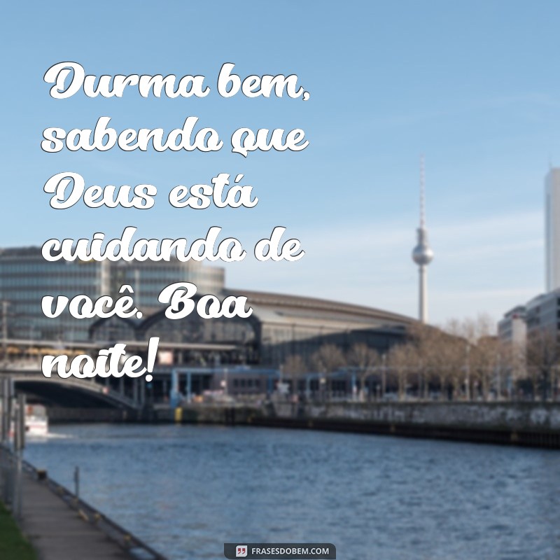 Boa Noite com a Proteção de Deus: Frases Inspiradoras para Acalmar o Coração 