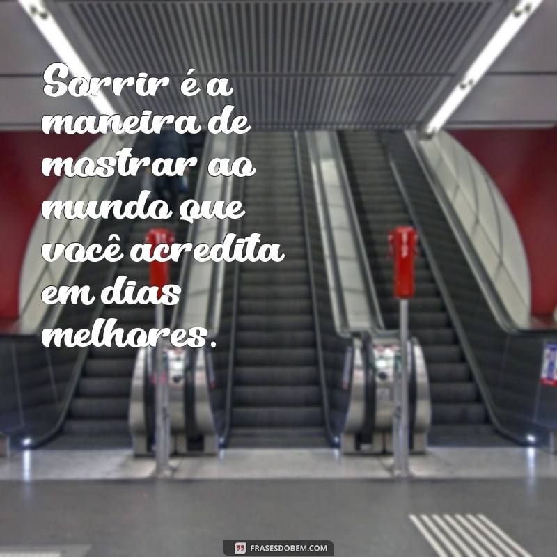 Frases Inspiradoras para Sorrir: Espalhe Alegria e Positividade 