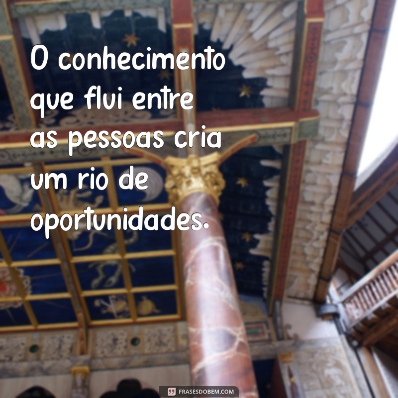 Frases Inspiradoras para Compartilhar Conhecimento e Aprendizado 