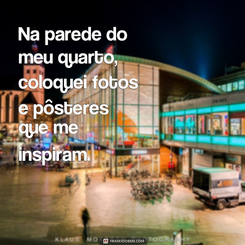 Descubra as melhores frases para decorar seu quarto e inspirar sua vida! 