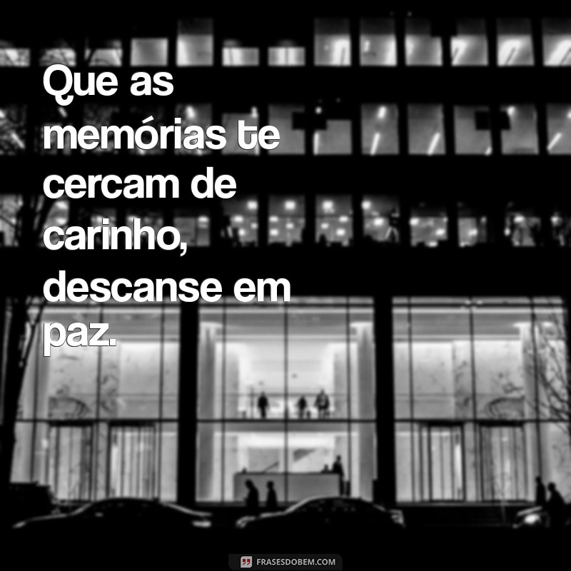 Descanse em Paz: Mensagens de Conforto e Reflexão para Momentos Difíceis 