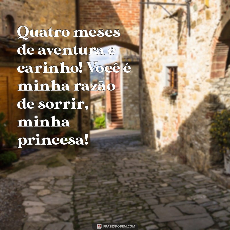 4 Meses da Minha Princesa: Mensagens Inspiradoras para Celebrar o Amor 