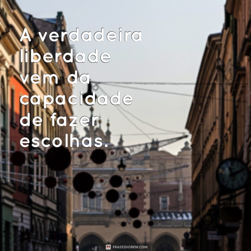 Frases Inspiradoras para Ajudar nas Suas Escolhas 